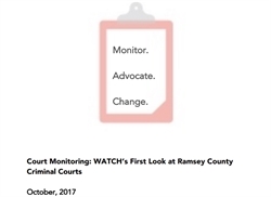 [ai] A red clipboard displaying the words 'Monitor. Advocate. Change.' with a heading 'Court Monitoring: WATCHâ€™s First Look at Ramsey County Criminal Courts' and a date 'October, 2017' below.